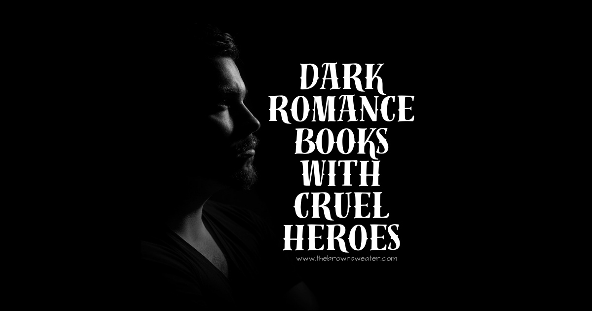 dark romance books with cruel heroes